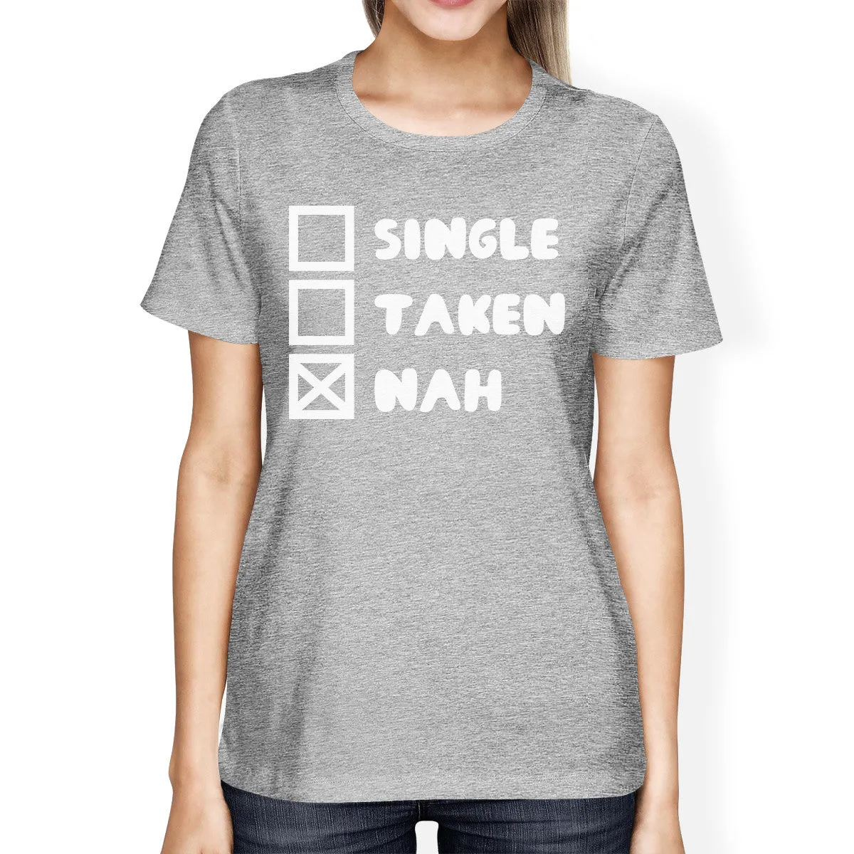 Single Taken Nah Womens Heather Grey T-shirt Typography Funny Gifts